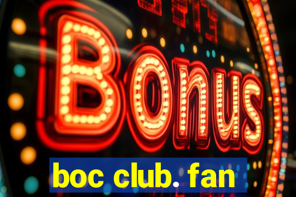 boc club. fan