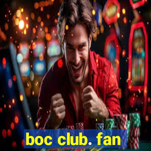 boc club. fan