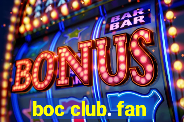 boc club. fan