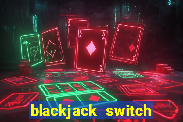 blackjack switch atlantic city