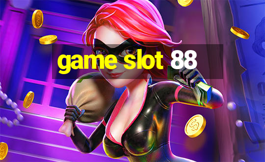 game slot 88