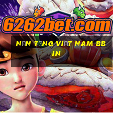 Nền tảng Việt nam bbin