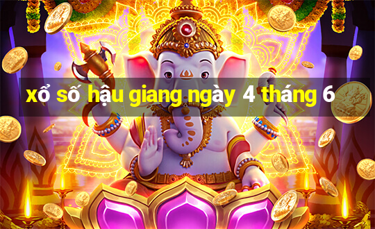 xổ số hậu giang ngày 4 tháng 6