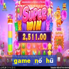 game nổ hũ mới nhất 2022