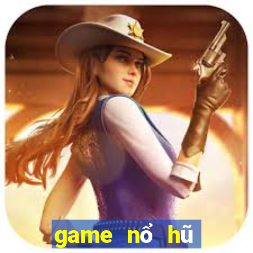 game nổ hũ mới nhất 2022