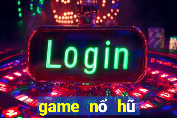 game nổ hũ mới nhất 2022