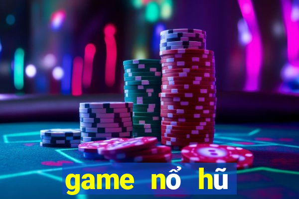 game nổ hũ mới nhất 2022