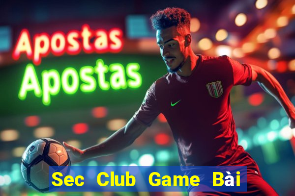 Sec Club Game Bài Online Hay