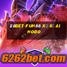 20bet Fun88 xổ số Ainodo