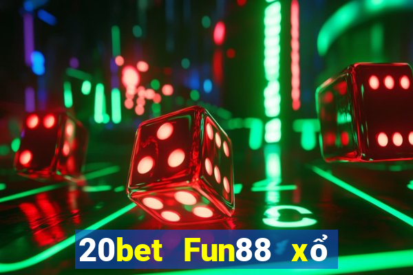 20bet Fun88 xổ số sáng tạo