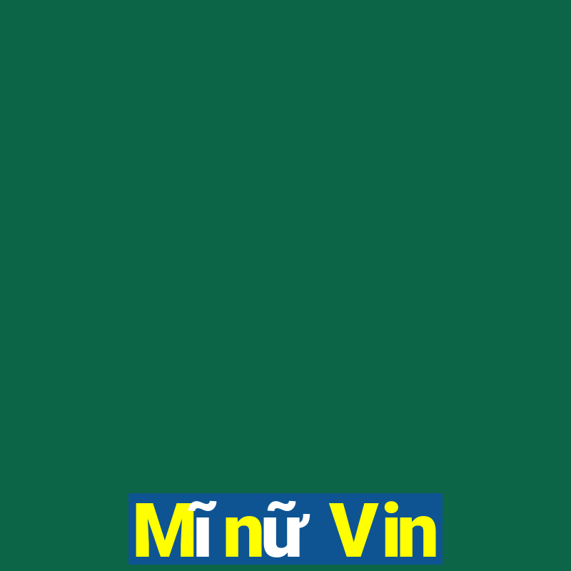 Mĩnữ Vin