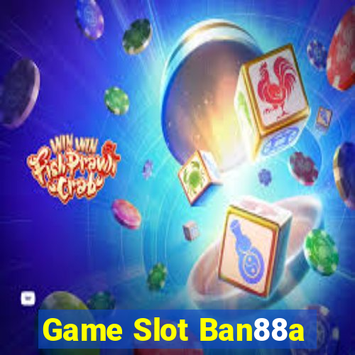 Game Slot Ban88a