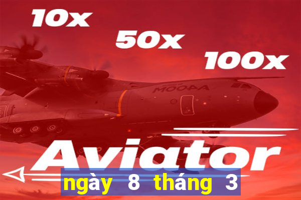 ngày 8 tháng 3 xổ số gia lai