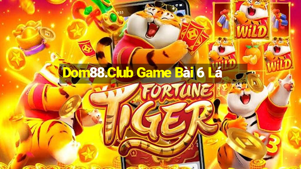 Dom88.Club Game Bài 6 Lá