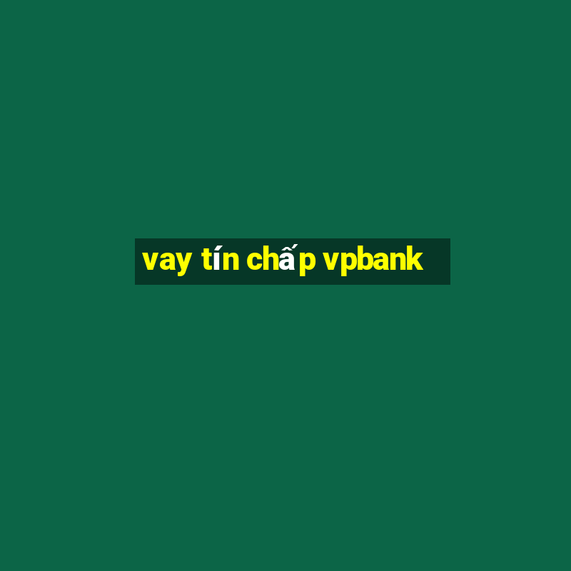 vay tín chấp vpbank