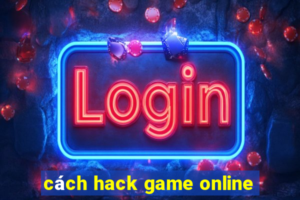 cách hack game online