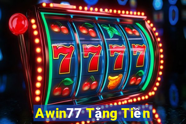 Awin77 Tặng Tiền