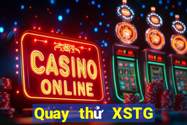 Quay thử XSTG ngày thứ sáu