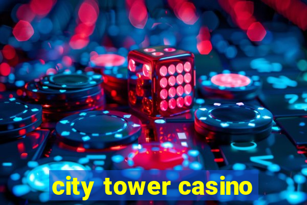 city tower casino