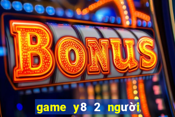 game y8 2 người 7 vien ngoc rong