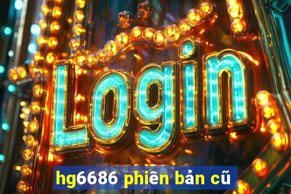 hg6686 phiên bản cũ