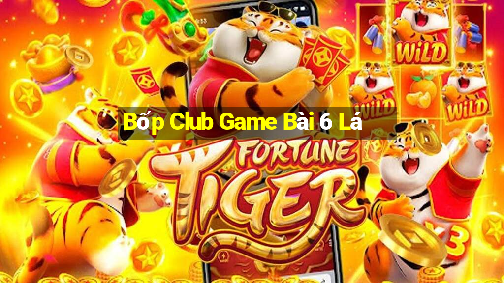 Bốp Club Game Bài 6 Lá