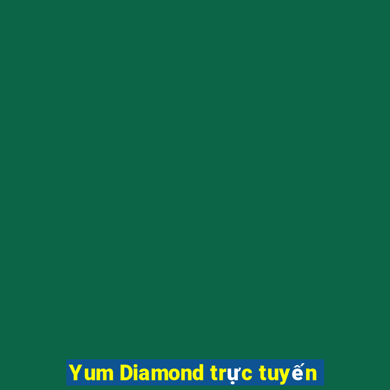 Yum Diamond trực tuyến