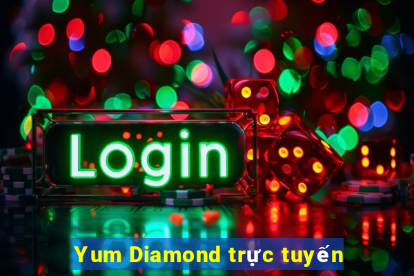 Yum Diamond trực tuyến