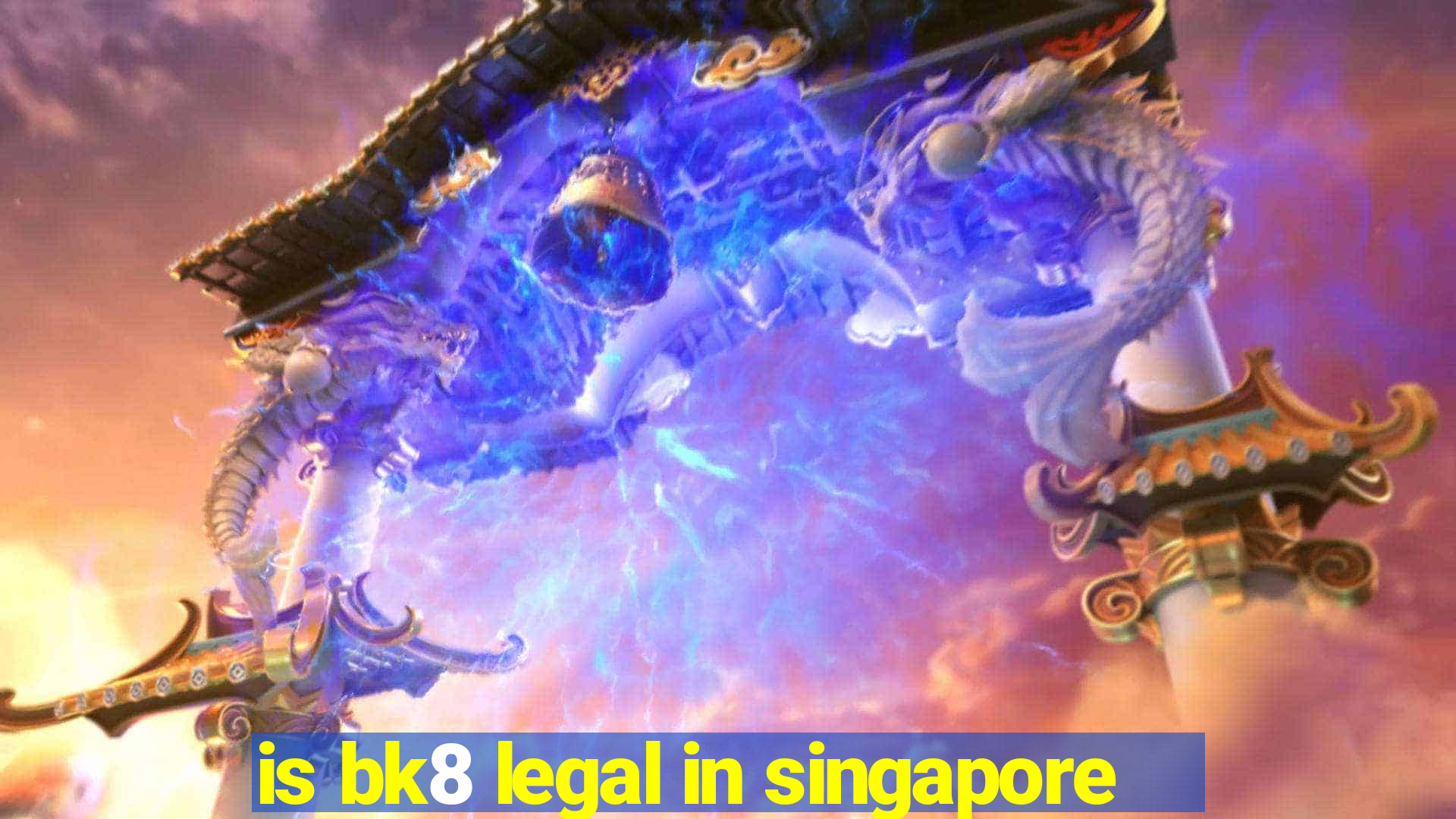 is bk8 legal in singapore