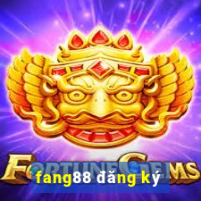 fang88 đăng ký