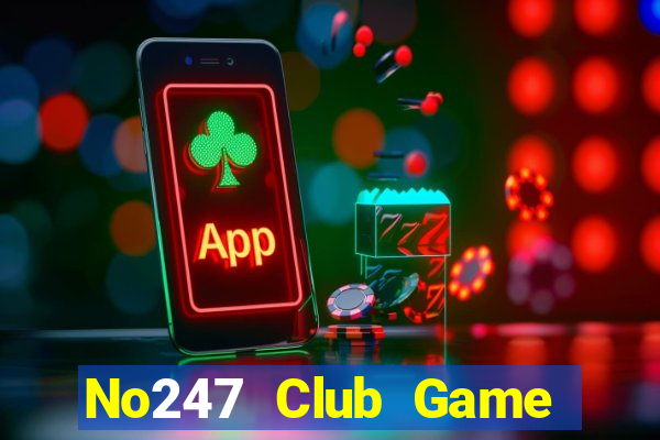 No247 Club Game Bài Khuyến Mãi