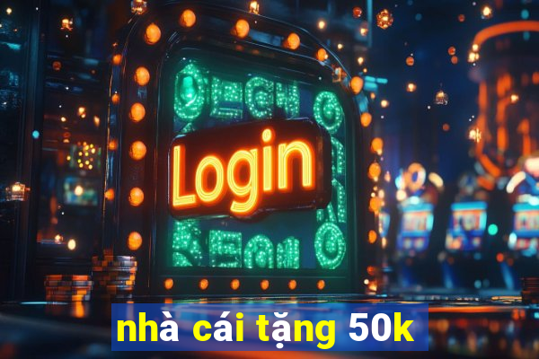 nhà cái tặng 50k