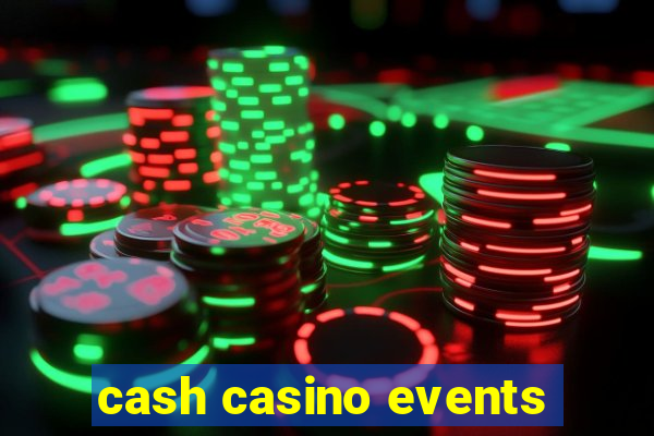 cash casino events