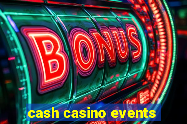 cash casino events