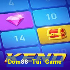 Dom88 Tai Game Bài Đổi Thưởng Uy Tín