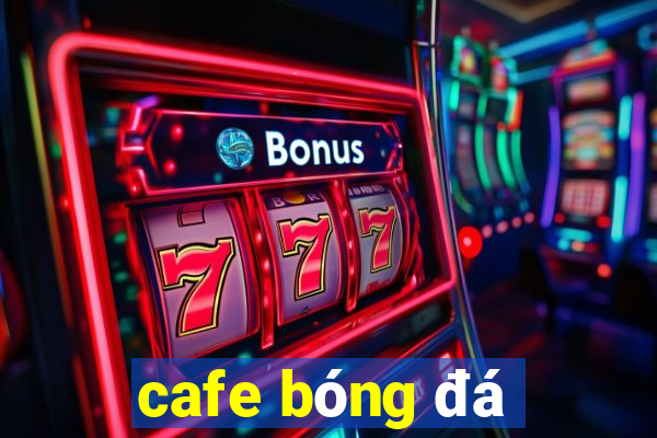 cafe bóng đá