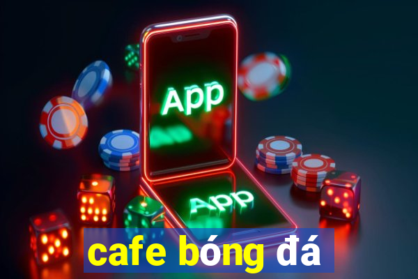 cafe bóng đá