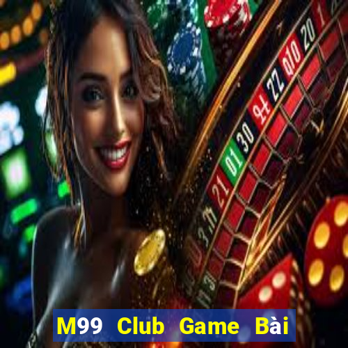 M99 Club Game Bài Tài Xỉu