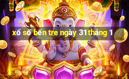 xổ số bến tre ngày 31 tháng 1