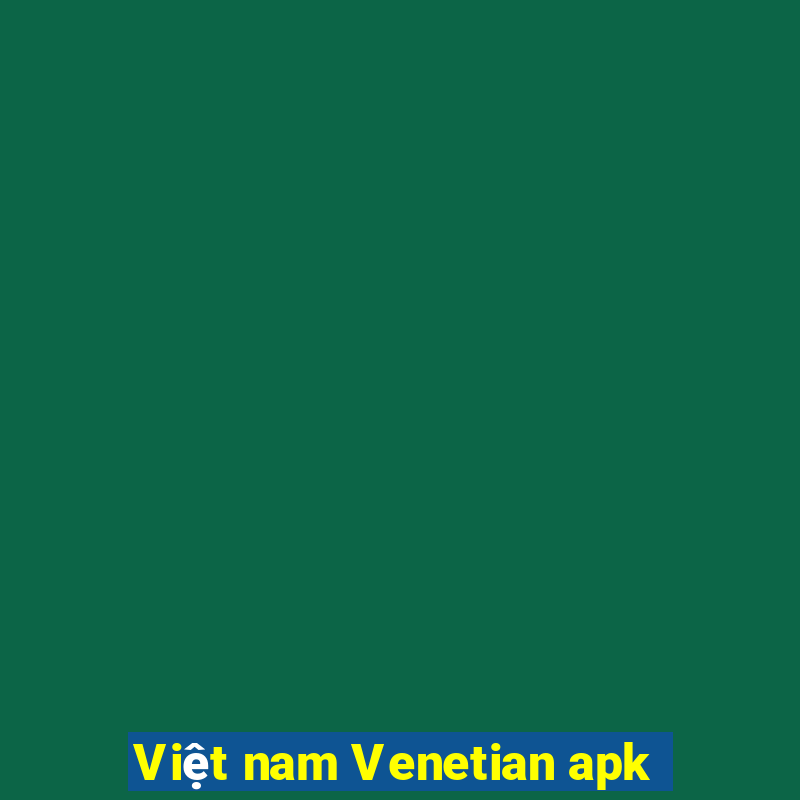 Việt nam Venetian apk