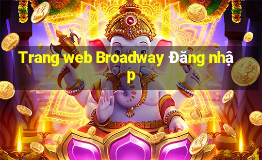 Trang web Broadway Đăng nhập