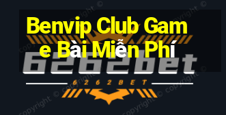 Benvip Club Game Bài Miễn Phí