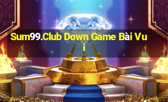 Sum99.Club Down Game Bài Vui