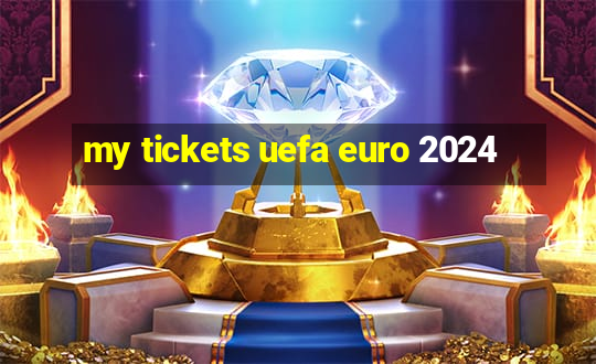 my tickets uefa euro 2024