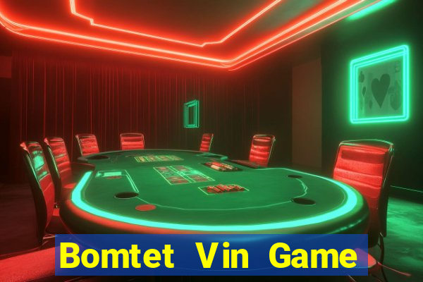 Bomtet Vin Game The Bài Hay Nhất 2021