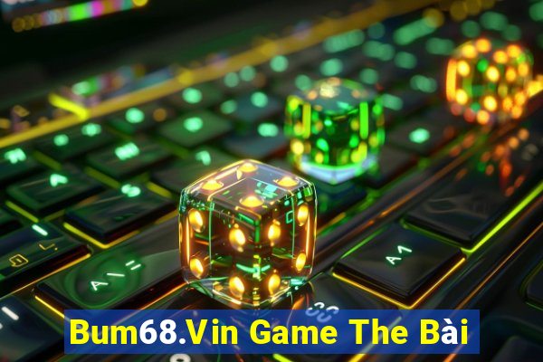 Bum68.Vin Game The Bài