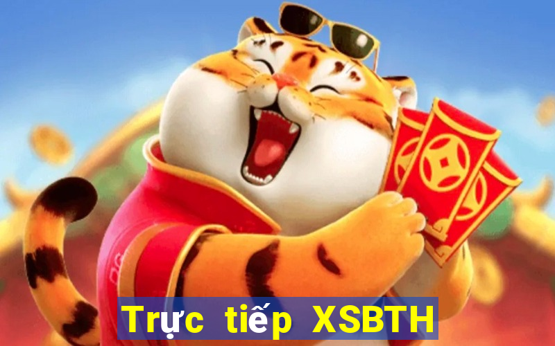 Trực tiếp XSBTH hôm nay