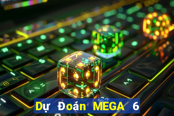 Dự Đoán MEGA 6 45 ngày thứ sáu