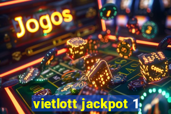 vietlott jackpot 1