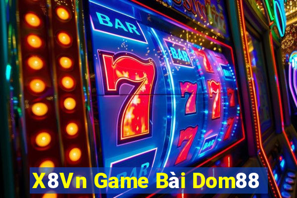 X8Vn Game Bài Dom88